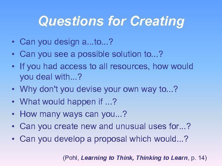 Questions for Creating • Can you design a. . . to. . . ?