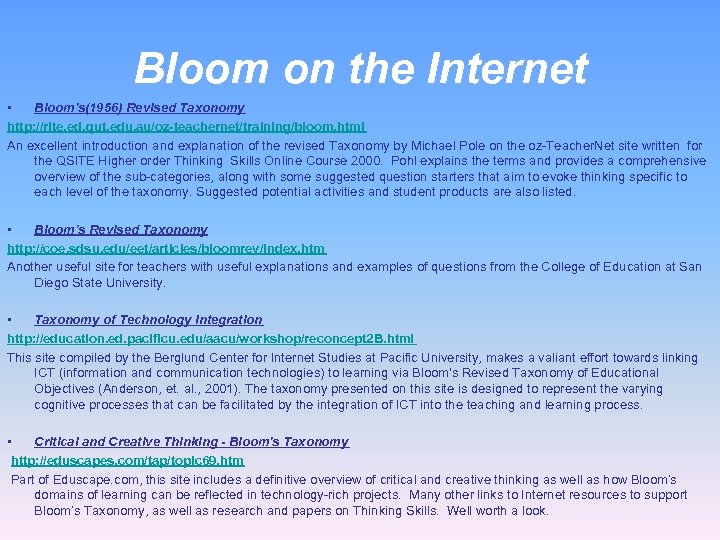 Bloom on the Internet • Bloom's(1956) Revised Taxonomy http: //rite. ed. qut. edu. au/oz-teachernet/training/bloom.