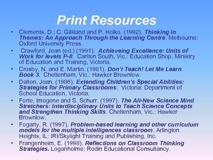 Print Resources • Clements, D. ; C. Gilliland P. Holko. (1992). Thinking in Themes: