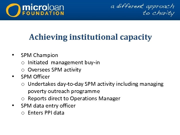 Achieving institutional capacity • • • SPM Champion o Initiated management buy-in o Oversees