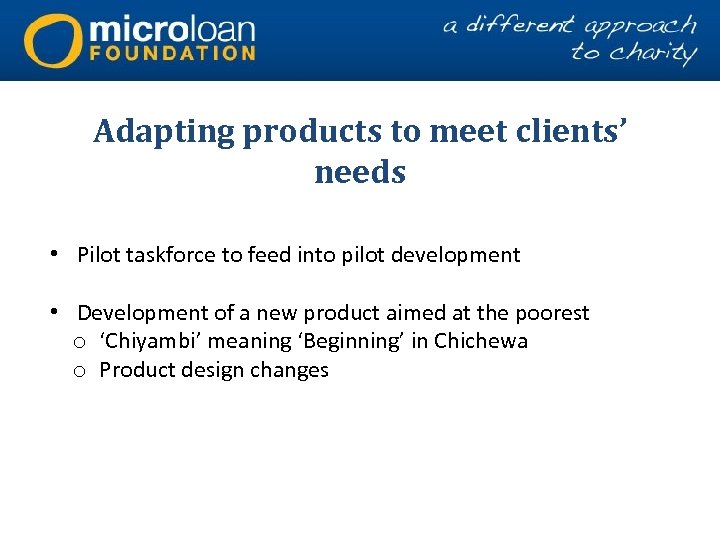 Adapting products to meet clients’ needs • Pilot taskforce to feed into pilot development