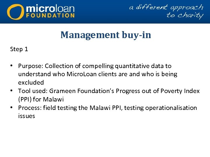 Management buy-in Step 1 • Purpose: Collection of compelling quantitative data to understand who