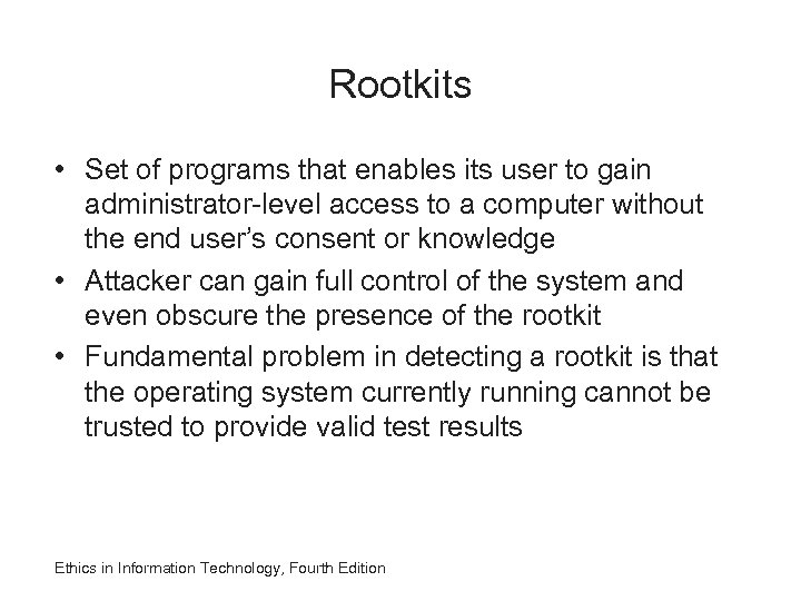 Rootkits • Set of programs that enables its user to gain administrator-level access to