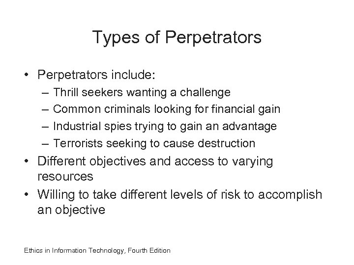 Types of Perpetrators • Perpetrators include: – – Thrill seekers wanting a challenge Common