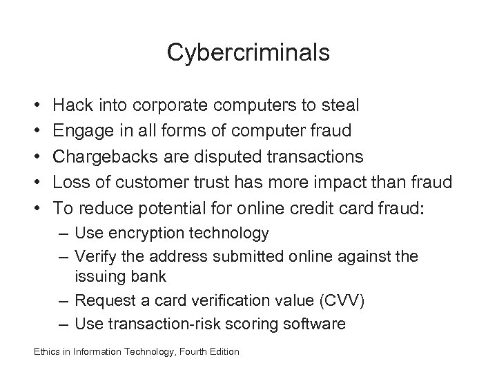 Cybercriminals • • • Hack into corporate computers to steal Engage in all forms