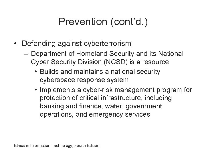 Prevention (cont’d. ) • Defending against cyberterrorism – Department of Homeland Security and its