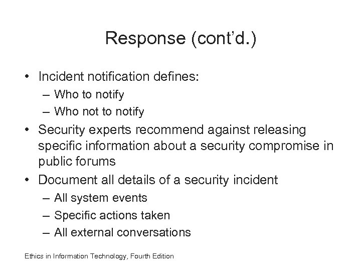 Response (cont’d. ) • Incident notification defines: – Who to notify – Who not