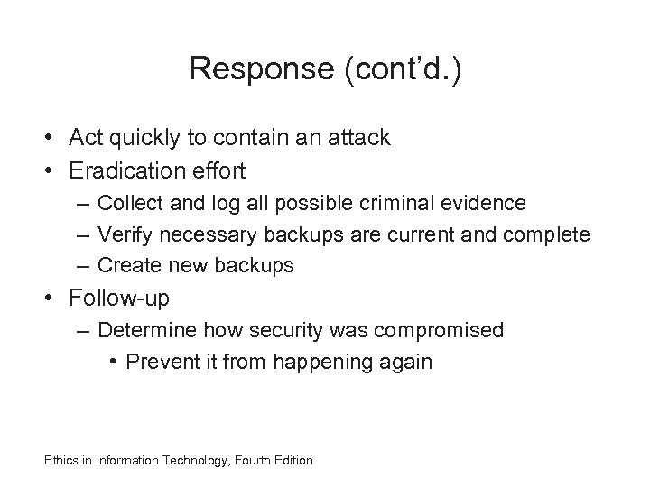 Response (cont’d. ) • Act quickly to contain an attack • Eradication effort –