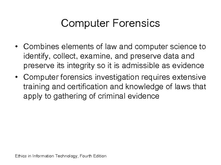 Computer Forensics • Combines elements of law and computer science to identify, collect, examine,