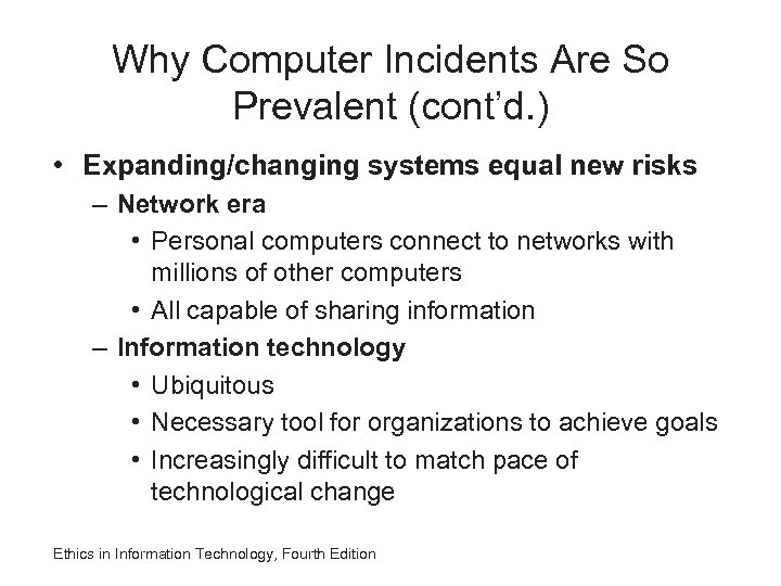 Why Computer Incidents Are So Prevalent (cont’d. ) • Expanding/changing systems equal new risks