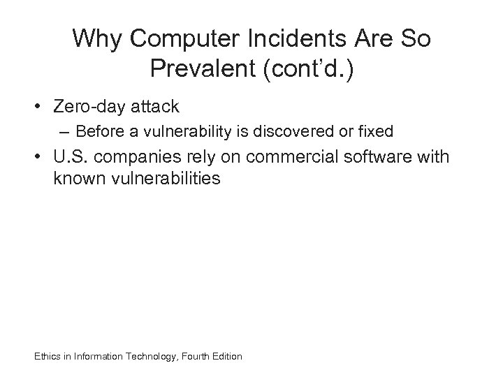 Why Computer Incidents Are So Prevalent (cont’d. ) • Zero-day attack – Before a