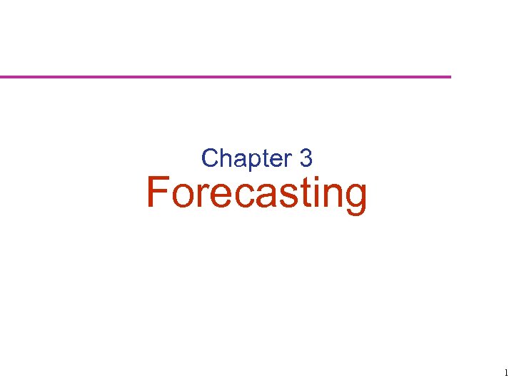 Chapter 3 Forecasting 1 