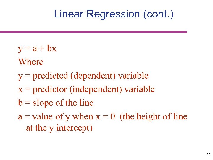Linear Regression (cont. ) y = a + bx Where y = predicted (dependent)