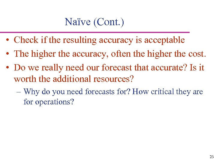 Naïve (Cont. ) • Check if the resulting accuracy is acceptable • The higher