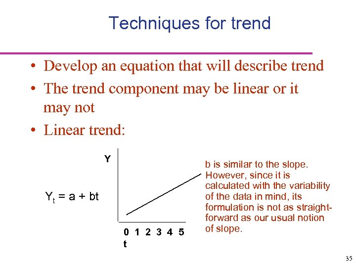 Techniques for trend • Develop an equation that will describe trend • The trend