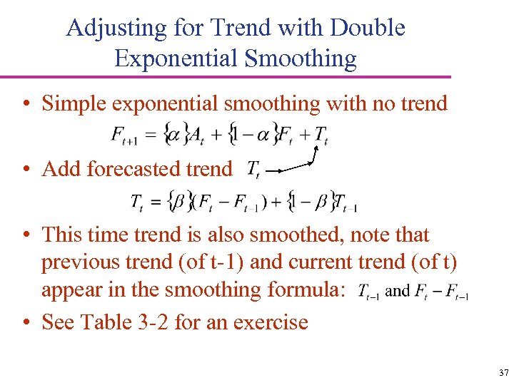 Adjusting for Trend with Double Exponential Smoothing • Simple exponential smoothing with no trend