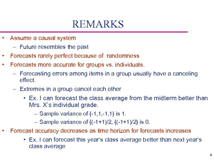 REMARKS • Assume a causal system – Future resembles the past • Forecasts rarely
