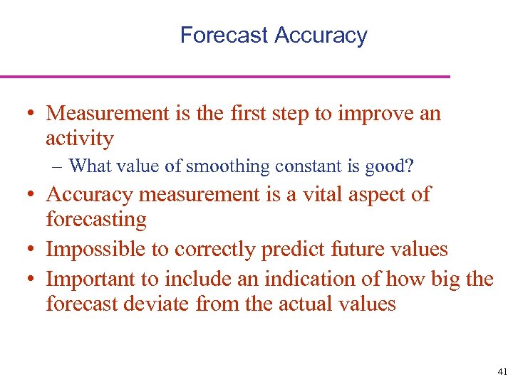 Forecast Accuracy • Measurement is the first step to improve an activity – What