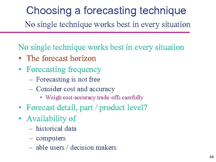 Choosing a forecasting technique No single technique works best in every situation • The