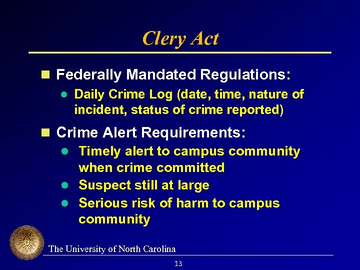 Clery Act Federally Mandated Regulations: l Daily Crime Log (date, time, nature of incident,