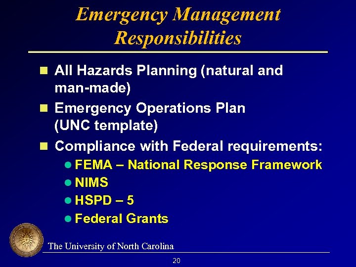Emergency Management Responsibilities All Hazards Planning (natural and man-made) Emergency Operations Plan (UNC template)