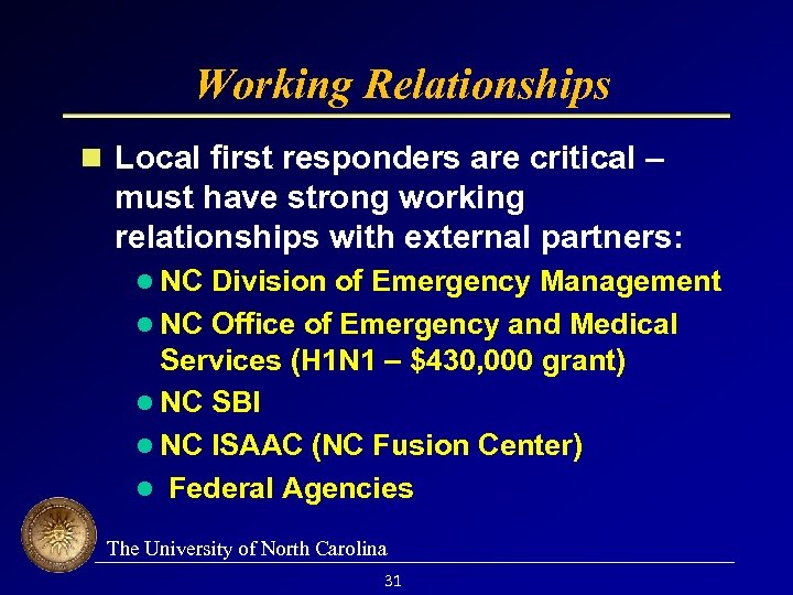 Working Relationships Local first responders are critical – must have strong working relationships with