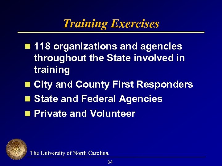 Training Exercises 118 organizations and agencies throughout the State involved in training City and