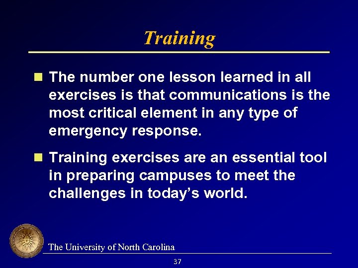 Training The number one lesson learned in all exercises is that communications is the