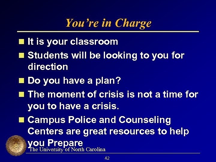 You’re in Charge It is your classroom Students will be looking to you for