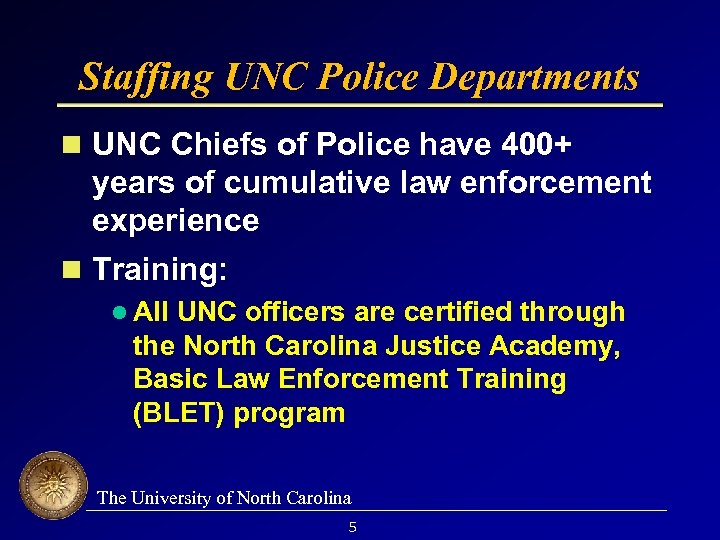 Staffing UNC Police Departments UNC Chiefs of Police have 400+ years of cumulative law