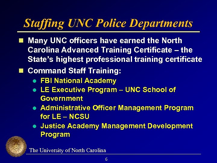Staffing UNC Police Departments Many UNC officers have earned the North Carolina Advanced Training