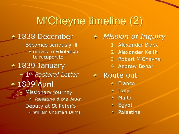 M‘Cheyne timeline (2) 1838 December – Becomes seriously ill moves to Edinburgh to recuperate