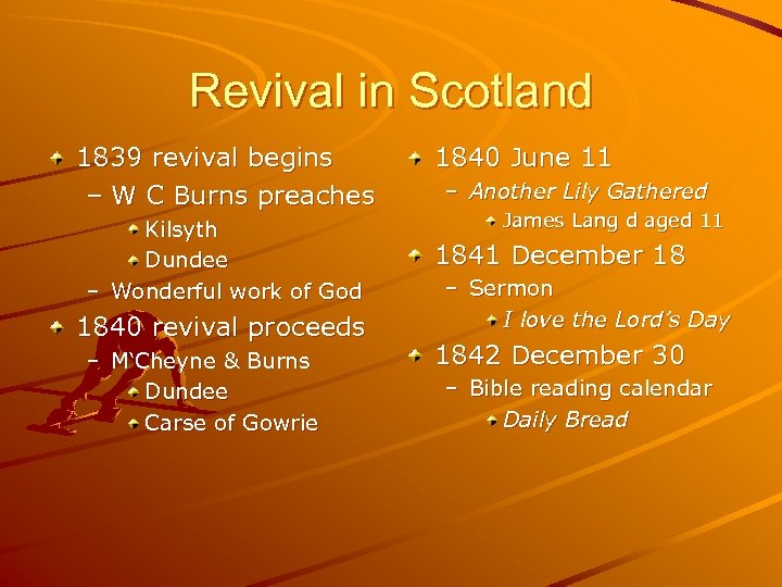Revival in Scotland 1839 revival begins – W C Burns preaches Kilsyth Dundee –