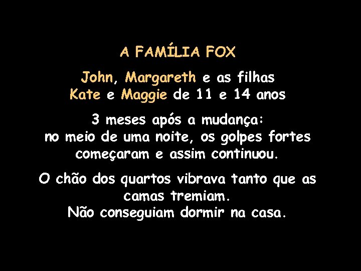 A FAMÍLIA FOX John, Margareth e as filhas Kate e Maggie de 11 e