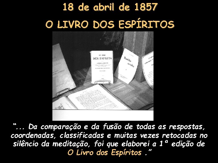 18 de abril de 1857 O LIVRO DOS ESPÍRITOS “. . . Da comparação