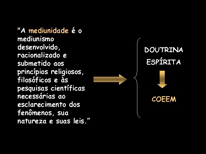 "A mediunidade é o mediunismo desenvolvido, racionalizado e submetido aos princípios religiosos, filosóficos e