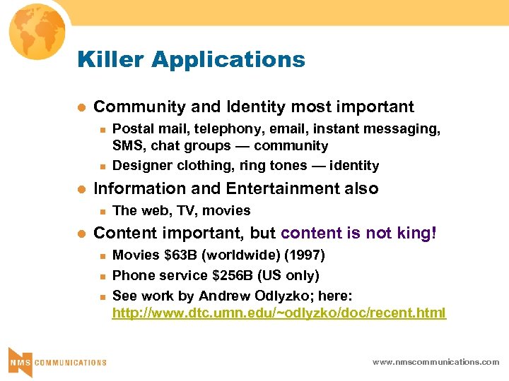 Killer Applications l Community and Identity most important n n l Information and Entertainment
