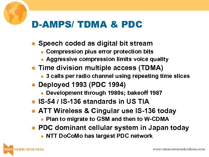 D-AMPS/ TDMA & PDC l Speech coded as digital bit stream n n l