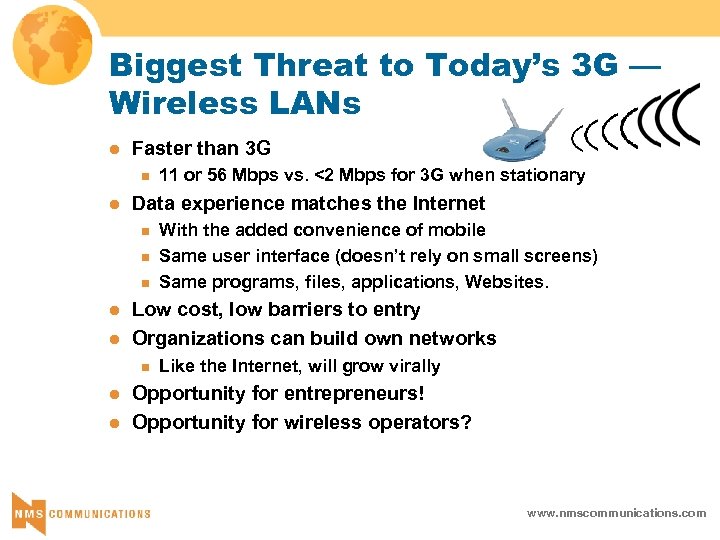Biggest Threat to Today’s 3 G — Wireless LANs l Faster than 3 G