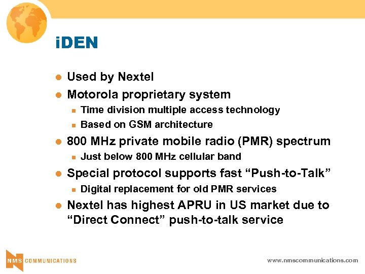 i. DEN l l Used by Nextel Motorola proprietary system n n l 800