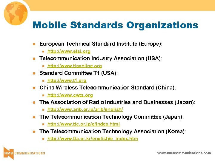 Mobile Standards Organizations l European Technical Standard Institute (Europe): n l Telecommunication Industry Association