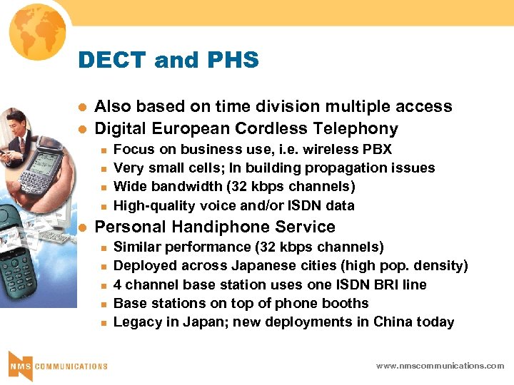 DECT and PHS l l Also based on time division multiple access Digital European