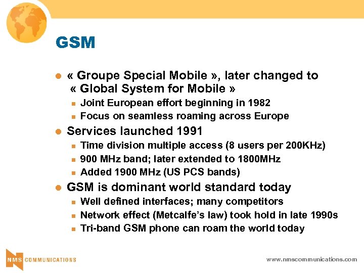 GSM l « Groupe Special Mobile » , later changed to « Global System