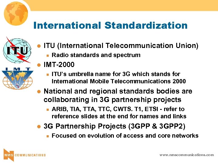 International Standardization l ITU (International Telecommunication Union) n l IMT-2000 n l ITU’s umbrella