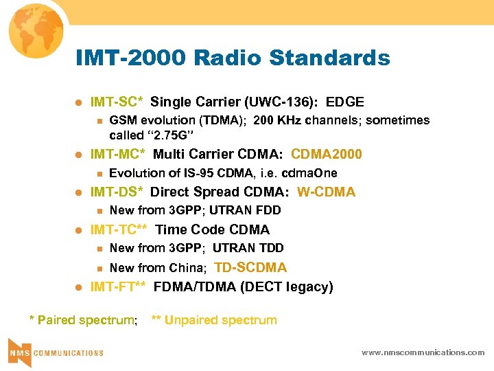 IMT-2000 Radio Standards l IMT-SC* Single Carrier (UWC-136): EDGE n l IMT-MC* Multi Carrier