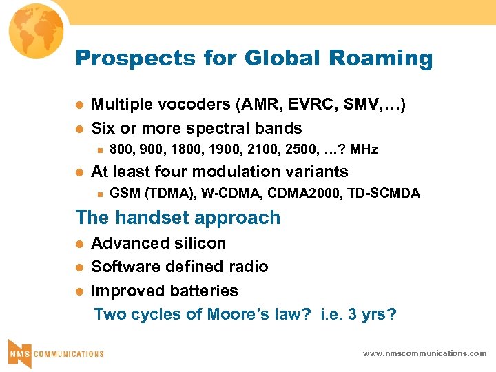 Prospects for Global Roaming l l Multiple vocoders (AMR, EVRC, SMV, …) Six or