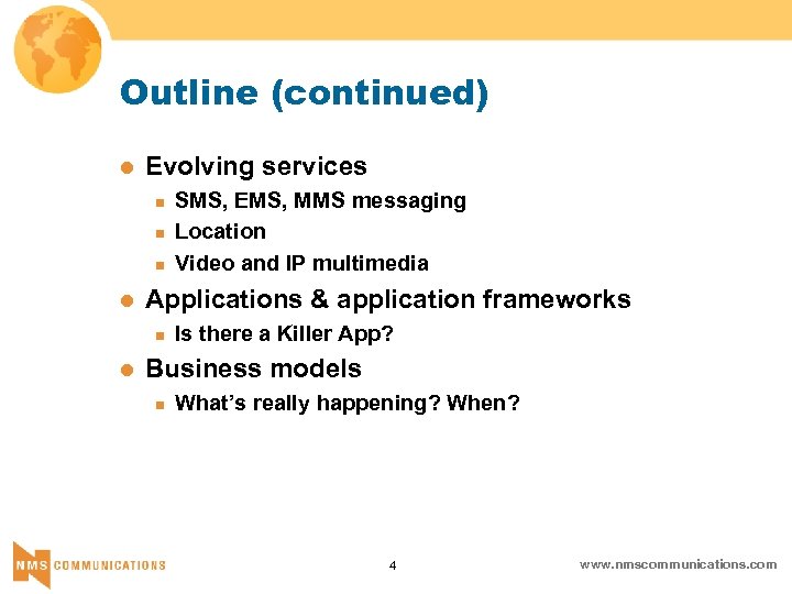 Outline (continued) l Evolving services n n n l Applications & application frameworks n