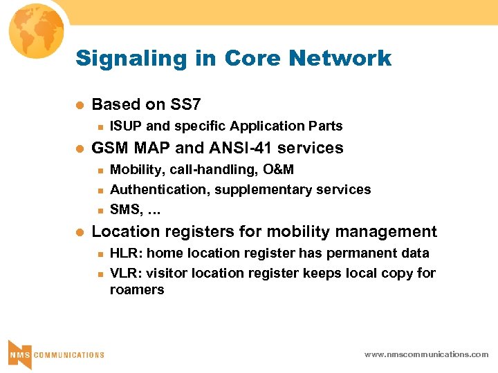 Signaling in Core Network l Based on SS 7 n l GSM MAP and