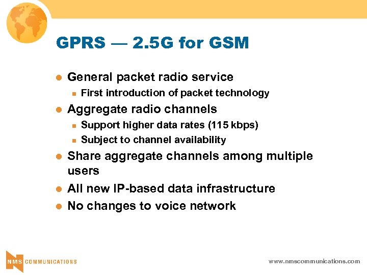GPRS — 2. 5 G for GSM l General packet radio service n l