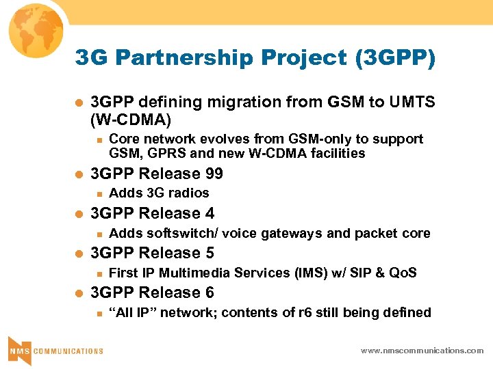 3 G Partnership Project (3 GPP) l 3 GPP defining migration from GSM to
